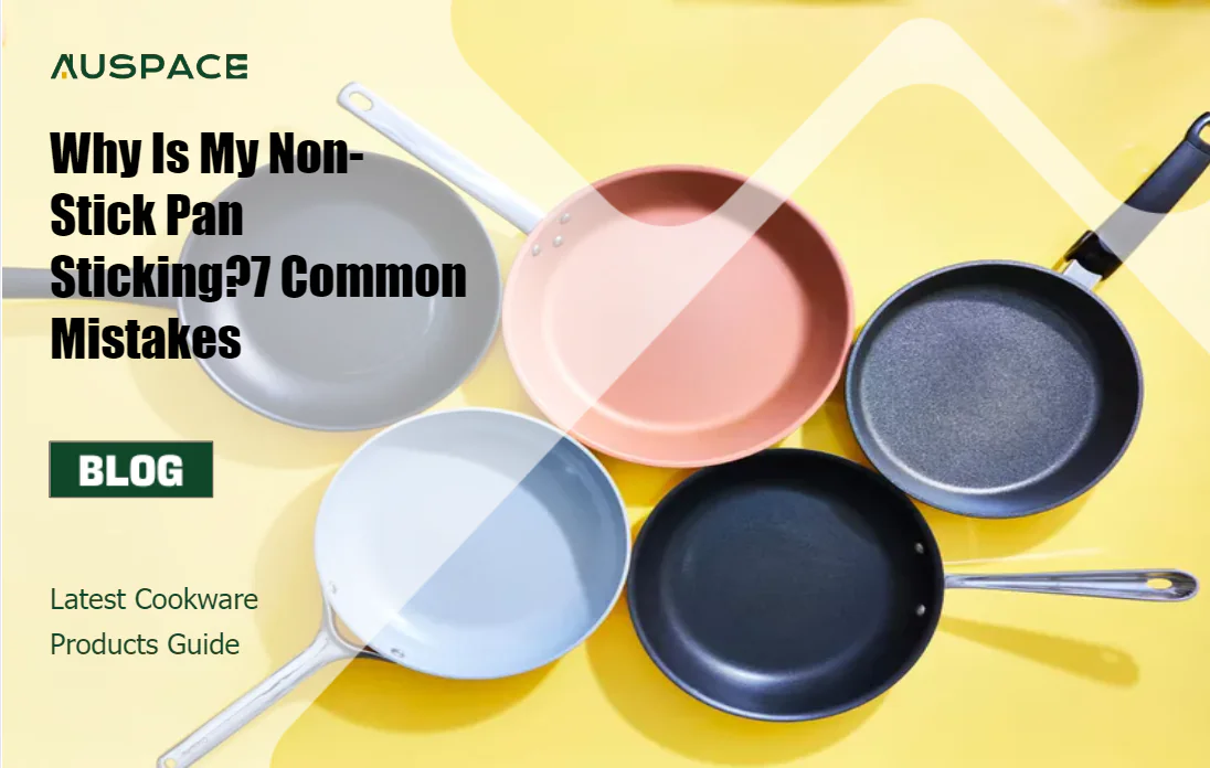 Why Is My Non-Stick Pan Sticking?7 Common Mistakes